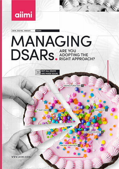Managing DSARs Are you adopting the right approach aiimi guide cover
